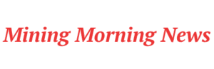 Mining Morning News